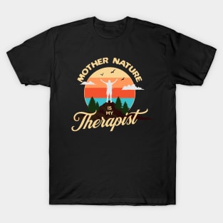 Mother Nature Is My Therapist T-Shirt